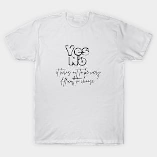 yes or no, it turns out to be very difficult to choose (black writting) T-Shirt